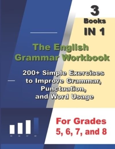 Cover for Ava English · The English Grammar Workbook, 3 Books IN 1, 200+ Simple Exercises to Improve Grammar, Punctuation, and Word Usage, for Grades 5, 6, 7, and 8 (Pocketbok) (2020)