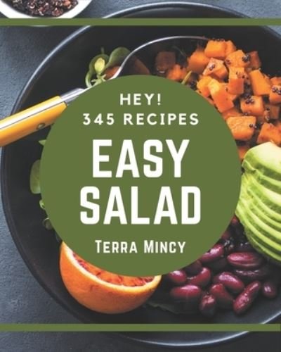 Cover for Terra Mincy · Hey! 345 Easy Salad Recipes (Paperback Bog) (2020)