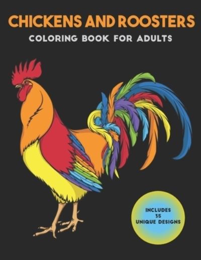 Cover for Mason Kay · Chickens and Roosters Coloring Book for Adults (Paperback Book) (2021)