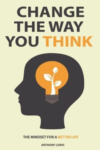 Cover for Anthony Lewis · Change the way you think (Paperback Book) (2020)