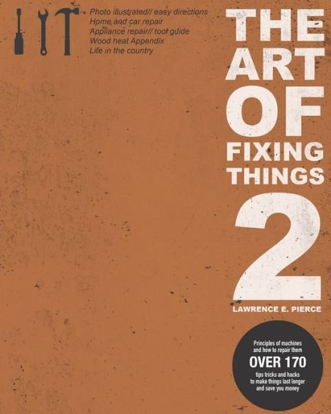 Lawrence E Pierce · The Art Of Fixing Things 2 (Pocketbok) (2020)