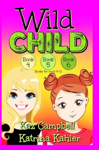 Cover for Kaz Campbell · WILD CHILD - Books 4, 5 and 6: Books for Girls 9-12 - Wild Child (Pocketbok) (2020)