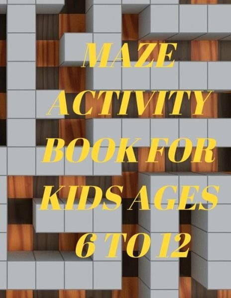 Cover for Maze Book · Maze Activity Book for Kids ages 6 to 12 (Paperback Bog) (2020)
