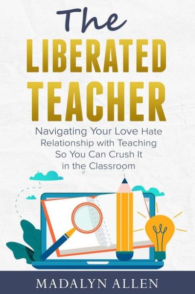 Cover for Madalyn Allen · The Liberated Teacher (Paperback Book) (2020)