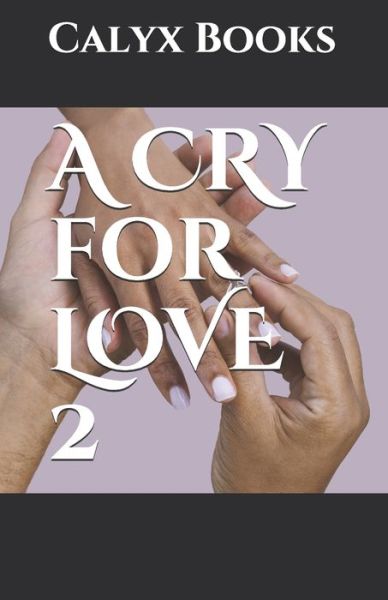 Cover for Calyx Books · A CRY for LOVE 2 (Paperback Book) (2020)