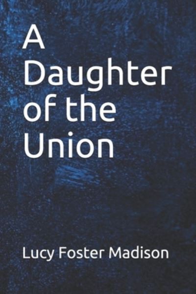 Cover for Lucy Foster Madison · A Daughter of the Union (Paperback Book) (2020)