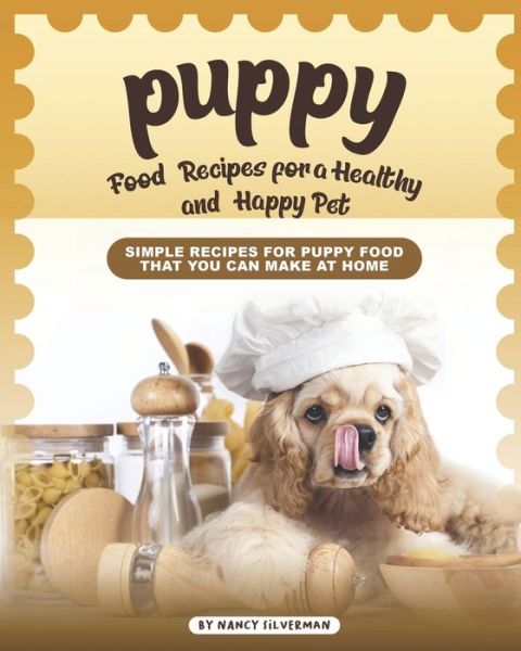 Cover for Nancy Silverman · Puppy Food Recipes for a Healthy and Happy Pet (Taschenbuch) (2020)