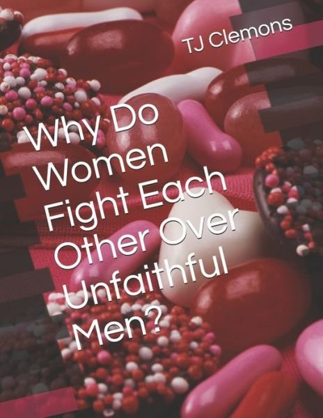 Cover for Tj Clemons · Why Do Women Fight Each Other Over Unfaithful Men? (Pocketbok) (2020)