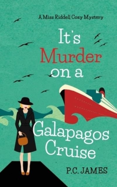 Cover for P C James · It's Murder, On a Galapagos Cruise: An Amateur Female Sleuth Historical Cozy Mystery - Miss Riddell Cozy Mysteries (Paperback Book) (2021)