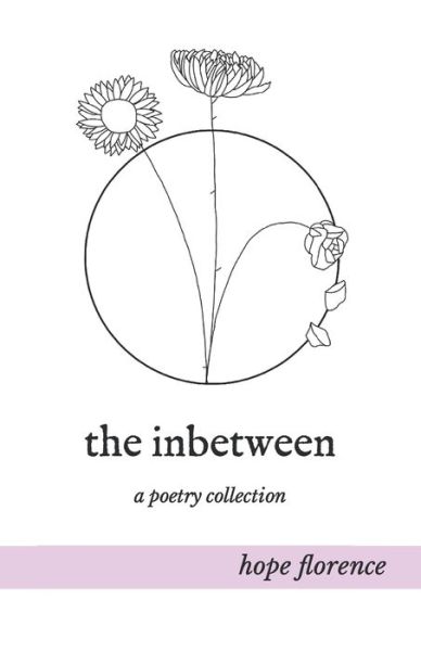 Cover for Hope Florence · The inbetween: a poetry collection (Paperback Book) (2021)