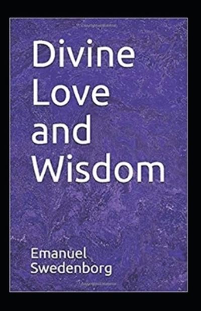 Cover for Emanuel Swedenborg · The divine love and wisdom (Paperback Book) [Illustrated edition] (2021)