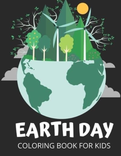 Earth Day Coloring Book For Kids: Earth day Coloring Book for Children, Ages 4-8 - Joanne Lowery - Książki - Independently Published - 9798739738059 - 17 kwietnia 2021