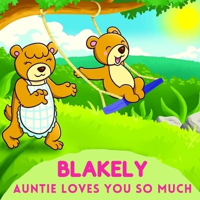 Blakely Auntie Loves You So Much - Sweetie Baby - Livros - Independently Published - 9798739853059 - 24 de abril de 2021