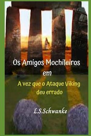 Cover for Lorena Schramm Schwanke · Os Amigos Mochileiros: A Vez que o Ataque Viking deu errado (Paperback Book) (2021)