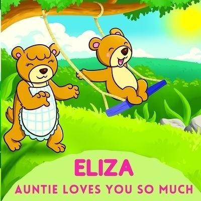 Cover for Sweetie Baby · Eliza Auntie Loves You So Much: Aunt &amp; Niece Personalized Gift Book to Cherish for Years to Come (Paperback Bog) (2021)