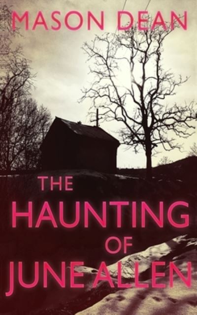 The Haunting of June Allen - Mason Dean - Books - Independently Published - 9798750870059 - October 21, 2021