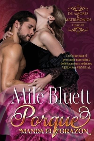 Cover for Mile Bluett · Porque manda el corazon: Libro 3 Serie De Amores y Matrimonios (Paperback Book) (2021)