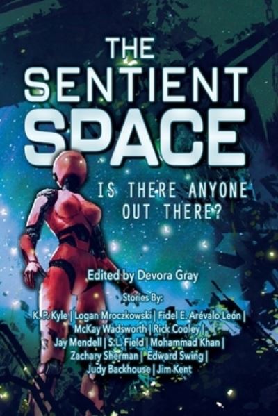 Cover for The Sentient Space: Is There Anyone Out There? - Science Fiction Short Stories Log Entry (Paperback Book) (2022)