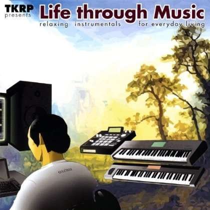 Cover for Tkrp · Life Through Music (CD) (2007)