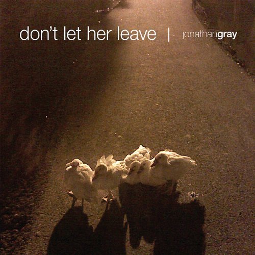 Cover for Jonathan Gray · Don't Let Her Leave (CD) (2010)
