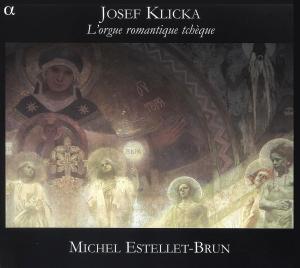 Josef Klicka: LOrgue Romantique Tchèque - Michel Estellet-brun - Música - ALPHA - 3760014191060 - 1 de mayo de 2011