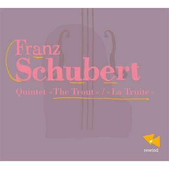 Franz Schubert / Quintette La Truite - Lefevre / gaugne / paoletti / rudolph - Music - REWIND - 3760195735060 - December 3, 2012