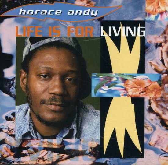 Life Is For Living - Horace Andy - Musiikki - ARIWA RECORDS - 5020145801060 - sunnuntai 5. huhtikuuta 2009