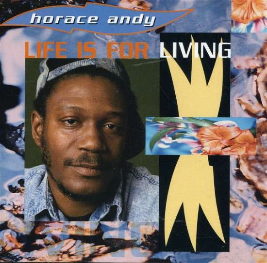 Cover for Horace Andy · Life Is For Living (CD) (2009)