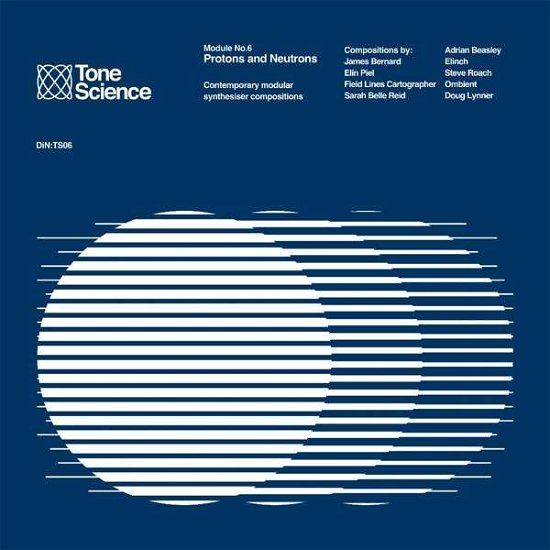 Cover for Tone Science Module 6 / Various · Tone Science Module No.6 Protons And Neutrons (CD) (2022)