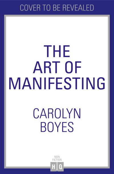 Cover for Carolyn Boyes · The Art of Manifesting (Hardcover Book) (2022)