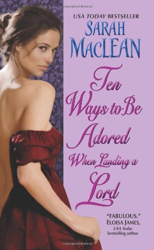 Ten Ways to Be Adored When Landing a Lord - Love By Numbers - Sarah MacLean - Livres - HarperCollins - 9780061852060 - 26 octobre 2010