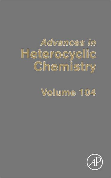 Advances in Heterocyclic Chemistry - Advances in Heterocyclic Chemistry -  - Books - Elsevier Science Publishing Co Inc - 9780123884060 - October 26, 2011