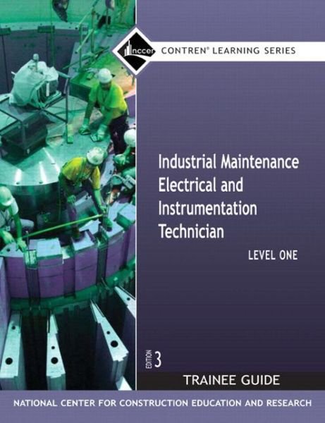 Industrial Maintenance Electrical & Instrumentation Trainee Guide, Level 1 - Nccer - Books - Pearson Education (US) - 9780132286060 - January 22, 2008