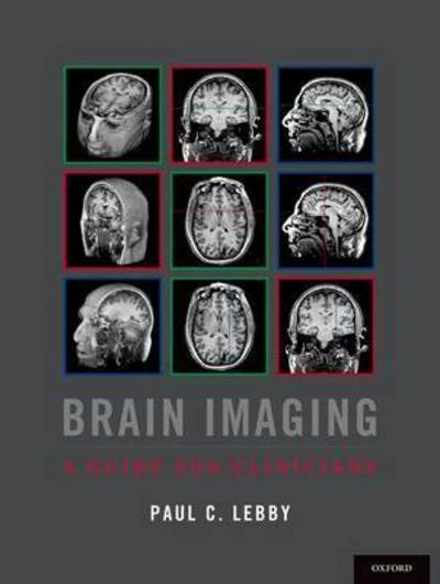 Cover for Lebby, Paul C. (University of California, USA) · Brain Imaging: A Guide for Clinicians (Paperback Bog) (2015)