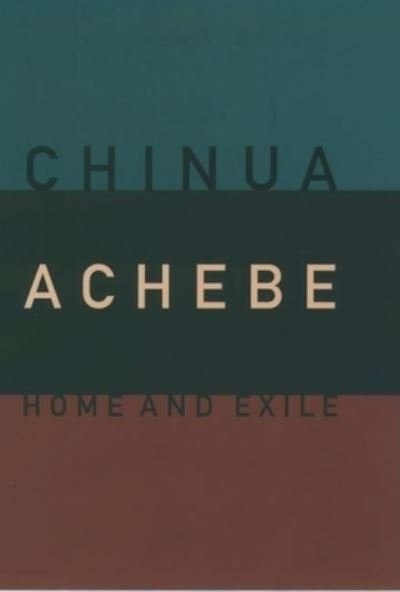 Cover for Chinua Achebe · Home and Exile (Hardcover Book) (2000)