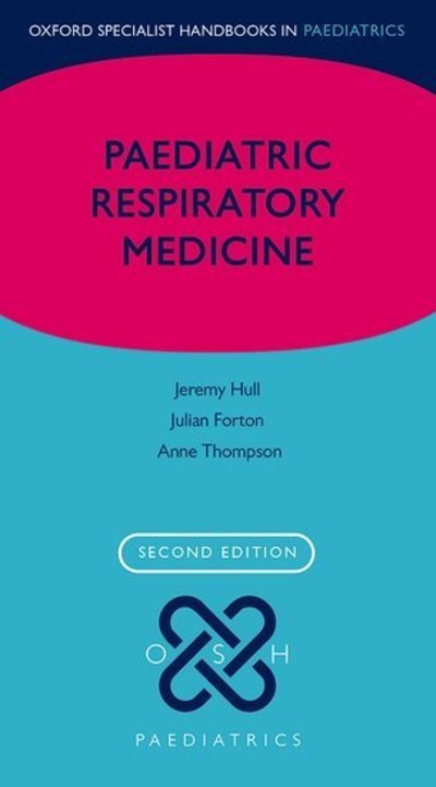 Cover for Hull, Jeremy (Consultant in Paediatric Respiratory Medicine, Consultant in Paediatric Respiratory Medicine, Oxford Children's Hospital, John Radcliffe Hospital, Oxford, UK) · Paediatric Respiratory Medicine - Oxford Specialist Handbooks in Paediatrics (Taschenbuch) [2 Revised edition] (2015)