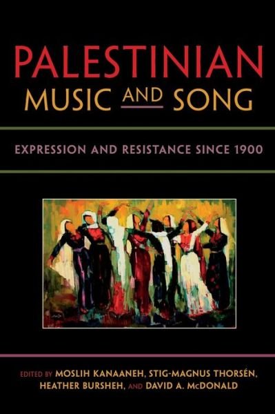 Cover for Moslih Kanaaneh · Palestinian Music and Song: Expression and Resistance since 1900 - Public Cultures of the Middle East and North Africa (Paperback Book) (2013)