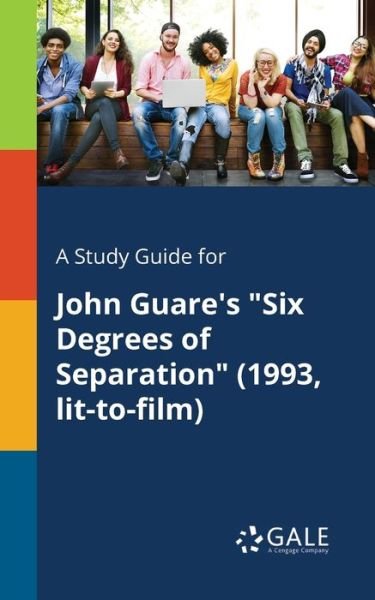 Cover for Cengage Learning Gale · A Study Guide for John Guare's &quot;Six Degrees of Separation&quot; (1993, Lit-to-film) (Paperback Bog) (2018)