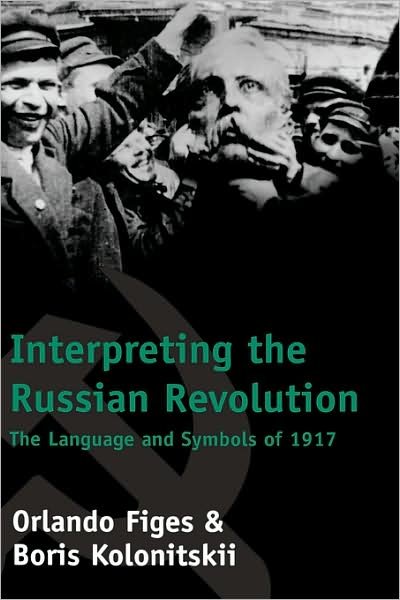 Cover for Orlando Figes · Interpreting the Russian Revolution: The Language and Symbols of 1917 (Inbunden Bok) (1999)