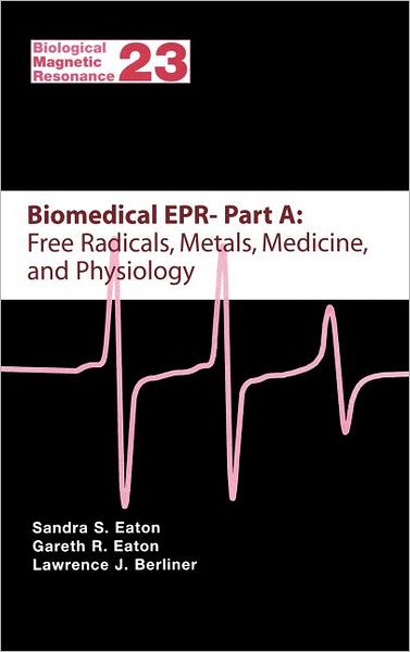 Cover for Sandra R Eaton · Biomedical EPR - Part A: Free Radicals, Metals, Medicine and Physiology - Biological Magnetic Resonance (Hardcover Book) [2005 edition] (2004)