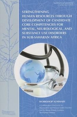 Cover for Institute of Medicine · Strengthening Human Resources Through Development of Candidate Core Competencies for Mental, Neurological, and Substance Use Disorders in Sub-Saharan Africa: Workshop Summary (Paperback Book) (2013)