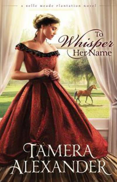 Cover for Tamera Alexander · To Whisper Her Name - A Belle Meade Plantation Novel (Paperback Book) (2012)