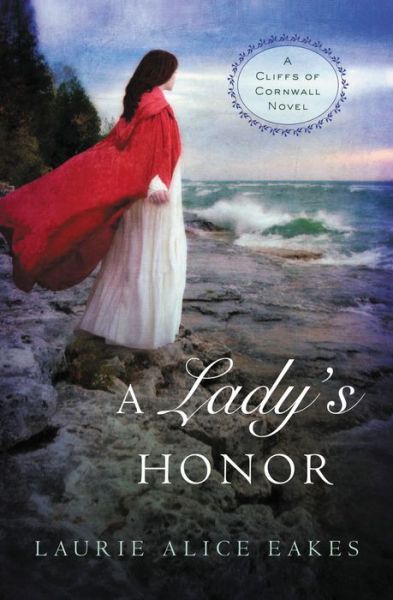 Cover for Laurie Alice Eakes · A Lady’s Honor - A Cliffs of Cornwall Novel (Paperback Book) (2014)