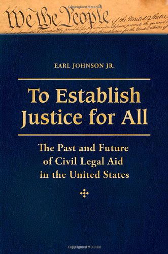 Cover for Earl Johnson · To Establish Justice for All [3 Volumes]: the Past and Future of Civil Legal Aid in the United States (Hardcover Book) (2013)