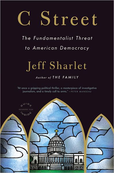 Cover for Jeff Sharlet · C Street: The Fundamentalist Threat to American Democracy (Paperback Book) (2011)