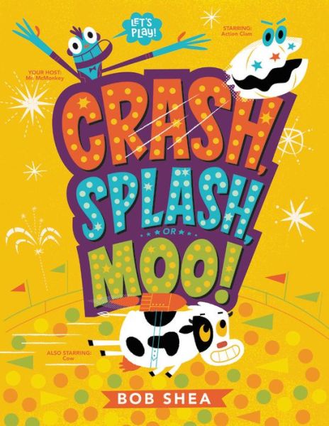 Crash, Splash, or Moo! - Bob Shea - Livros - Little, Brown & Company - 9780316541060 - 6 de agosto de 2020