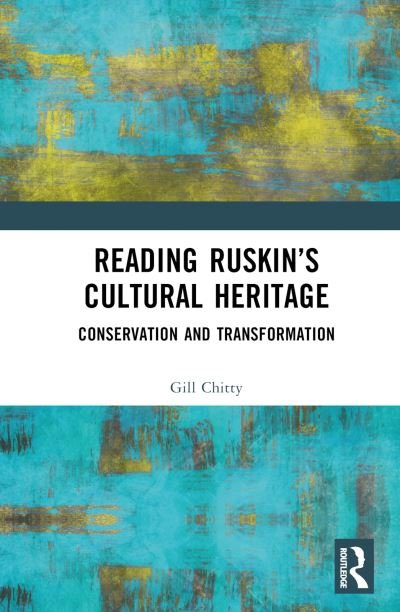 Cover for Gill Chitty · Reading Ruskin’s Cultural Heritage: Conservation and Transformation (Hardcover bog) (2023)
