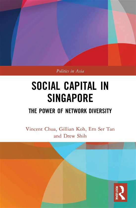 Cover for Chua, Vincent (National University of Singapore) · Social Capital in Singapore: The Power of Network Diversity - Politics in Asia (Hardcover bog) (2020)