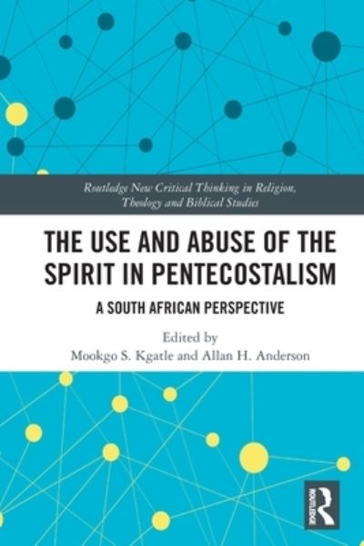 Cover for Mookgo S. Kgatle · The Use and Abuse of the Spirit in Pentecostalism: A South African Perspective - Routledge New Critical Thinking in Religion, Theology and Biblical Studies (Paperback Book) (2022)