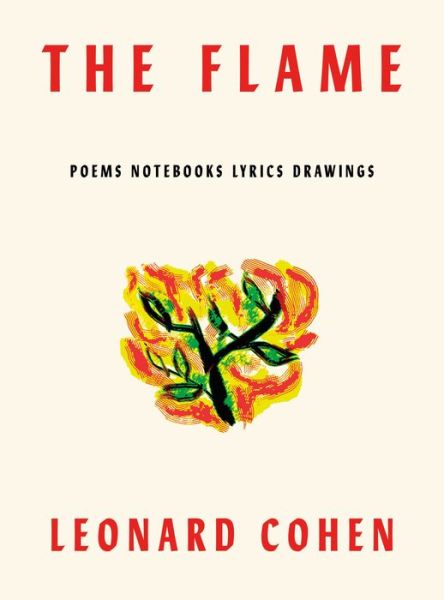 Cover for Leonard Cohen · The Flame: Poems Notebook Lyrics Drawings Leonard Cohen Hardcover (Bok) (2018)